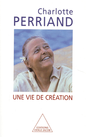 [autobiographie] 'Une vie de création' de Charlotte PERRIAND