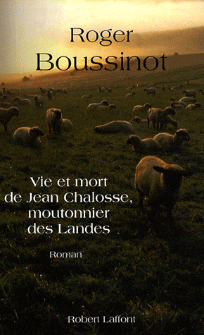 [roman] 'Vie et mort de Jean Chalousse des Landes' de Roger BOUSSINOT