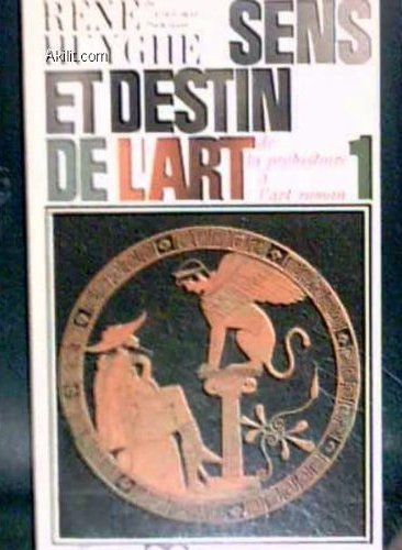 [art] 'Sens et destin de l'Art de la préhistoire à l'art moderne T1' de René HUYGHE